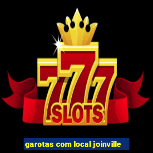 garotas com local joinville
